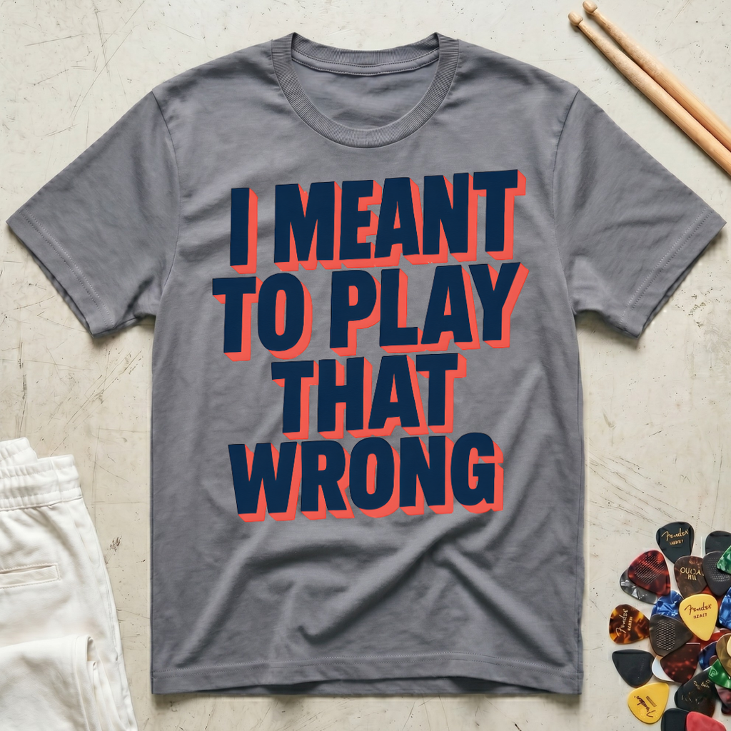 I Meant To Play That Wrong Bold Block T-Shirt