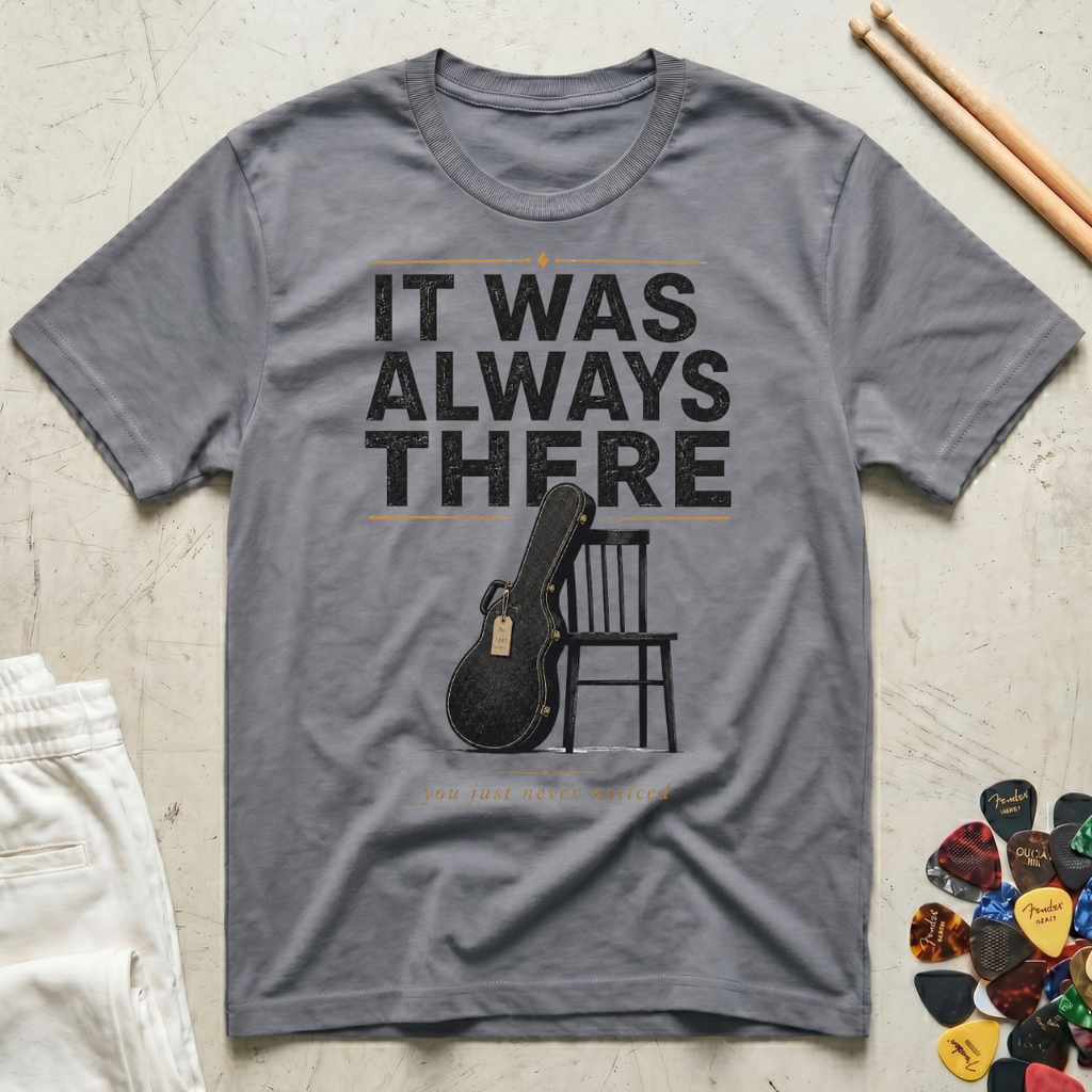 It Was Always There T-Shirt