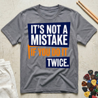 It's Not A Mistake If You Do It Twice T-Shirt