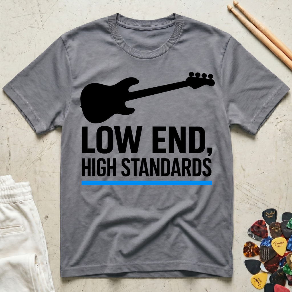 Low End, High Standards T-Shirt