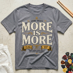 More Is More-Shred Dept. T-Shirt