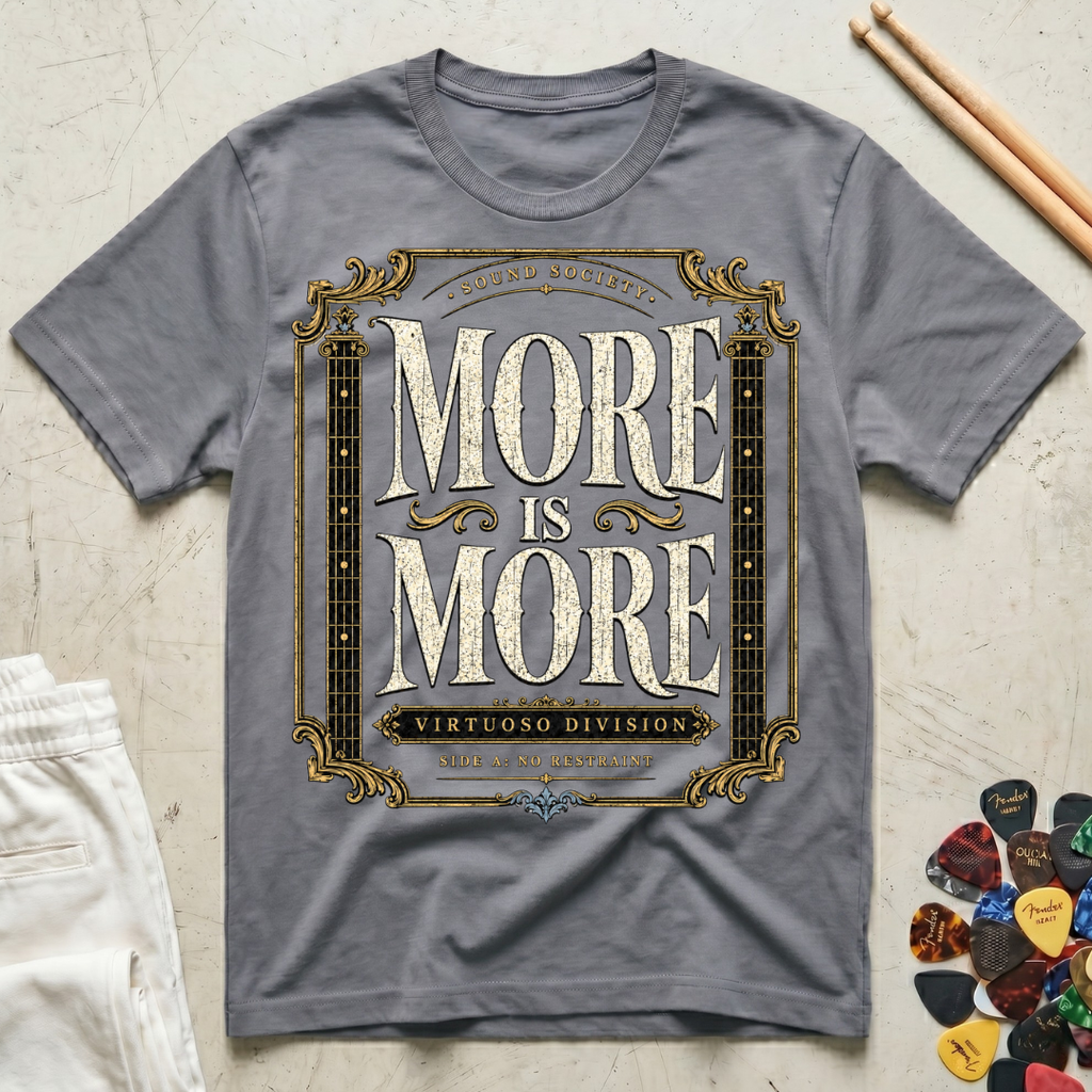 More Is More-Virtuoso Division T-Shirt