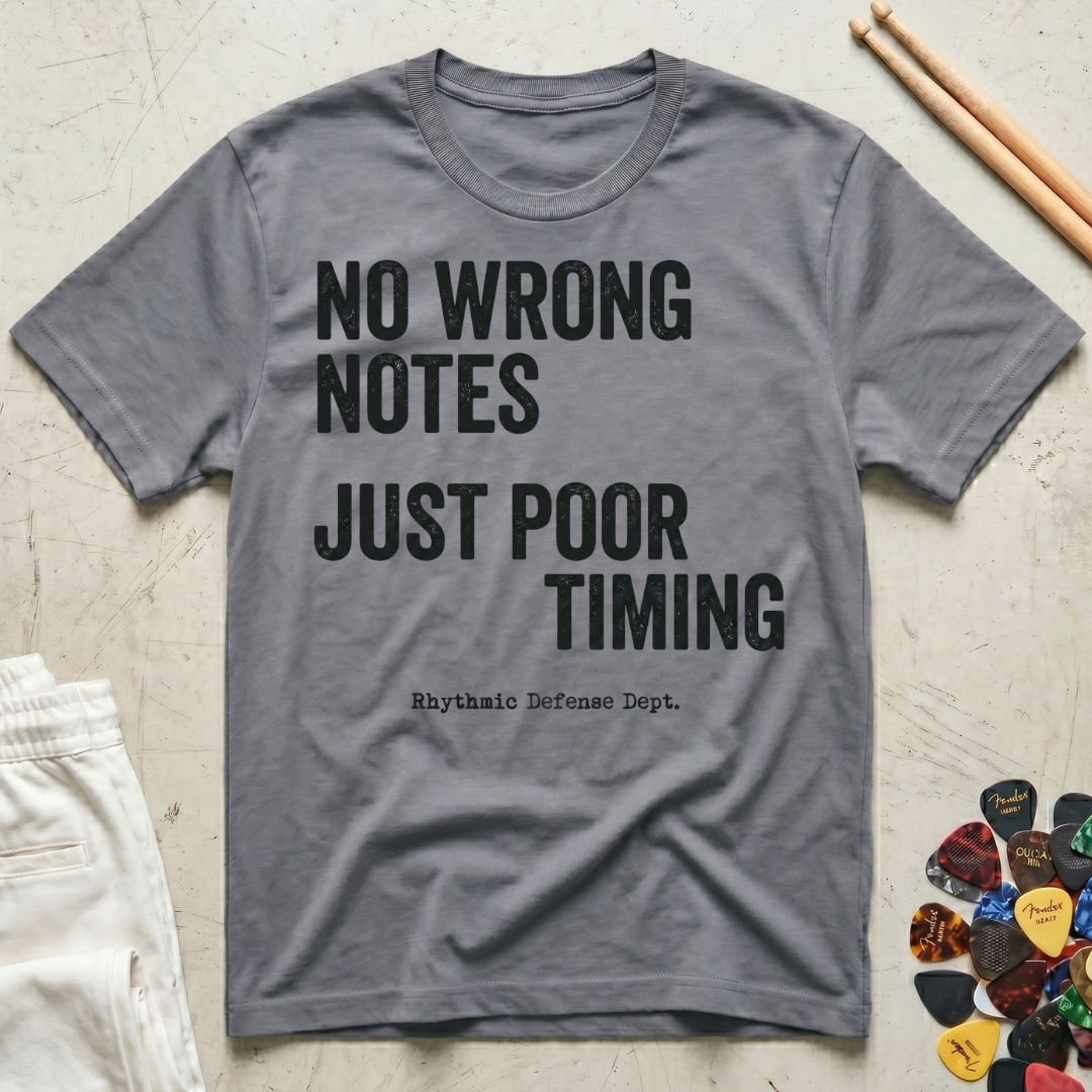 No Wrong Notes, Just Poor Timing T-Shirt