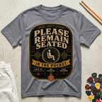 Please Remain Seated In The Pocket T-Shirt