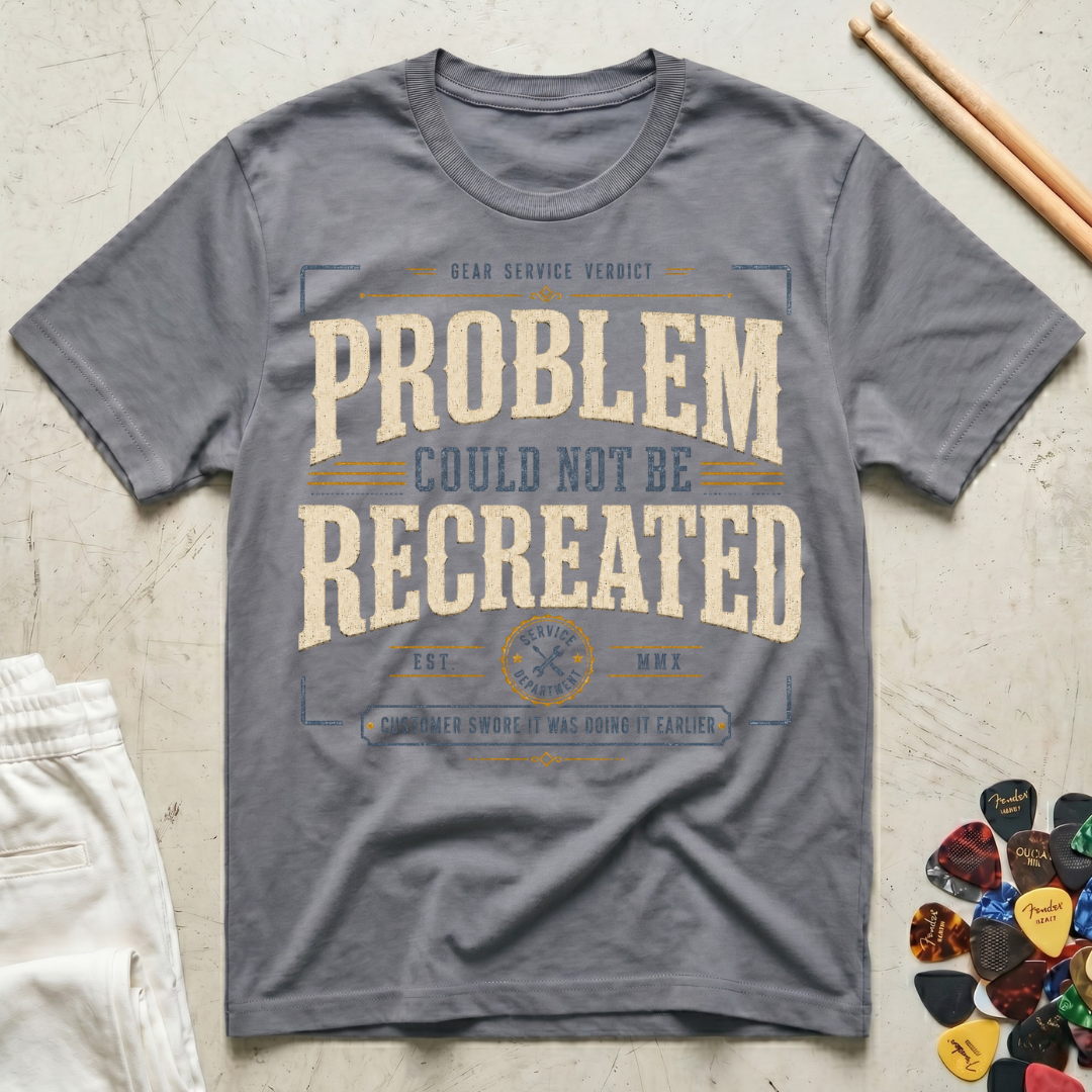 Problem Could Not Be Recreated T-Shirt