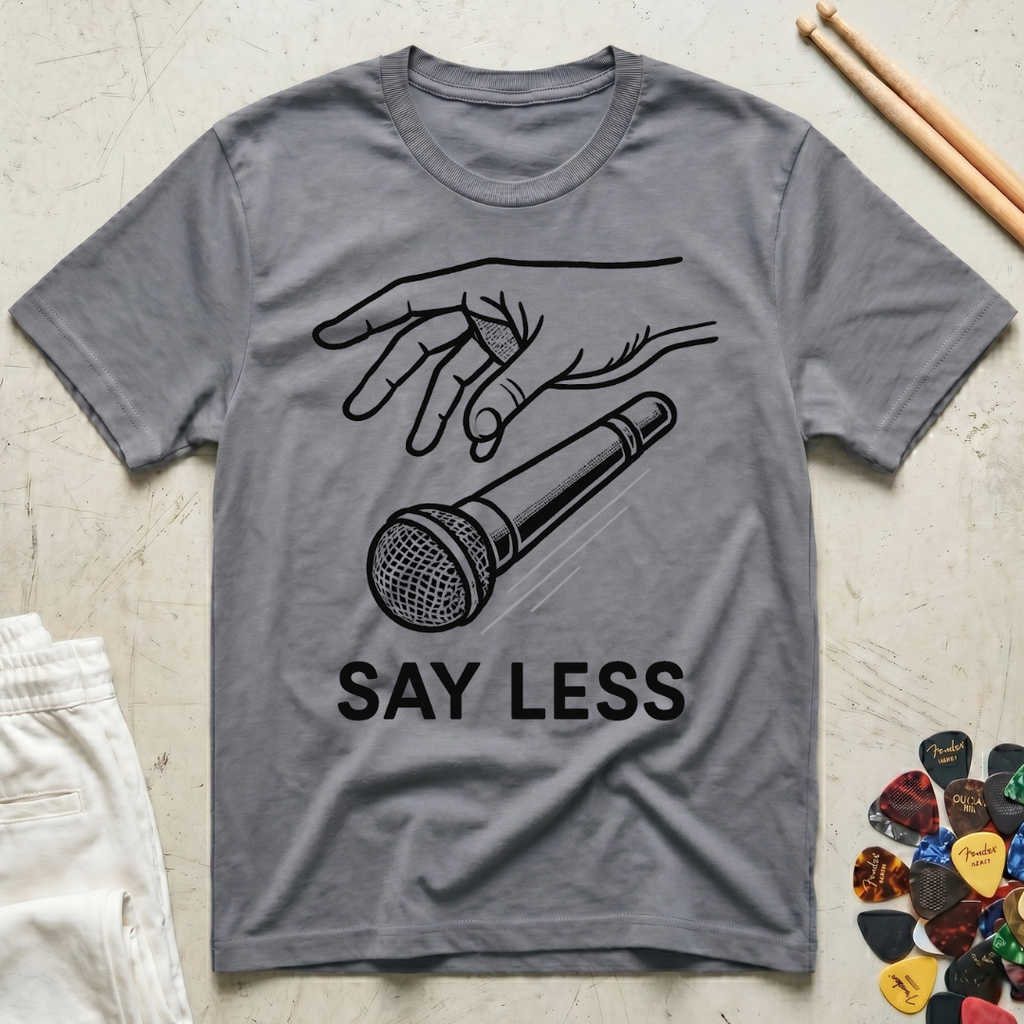 Say Less T-Shirt