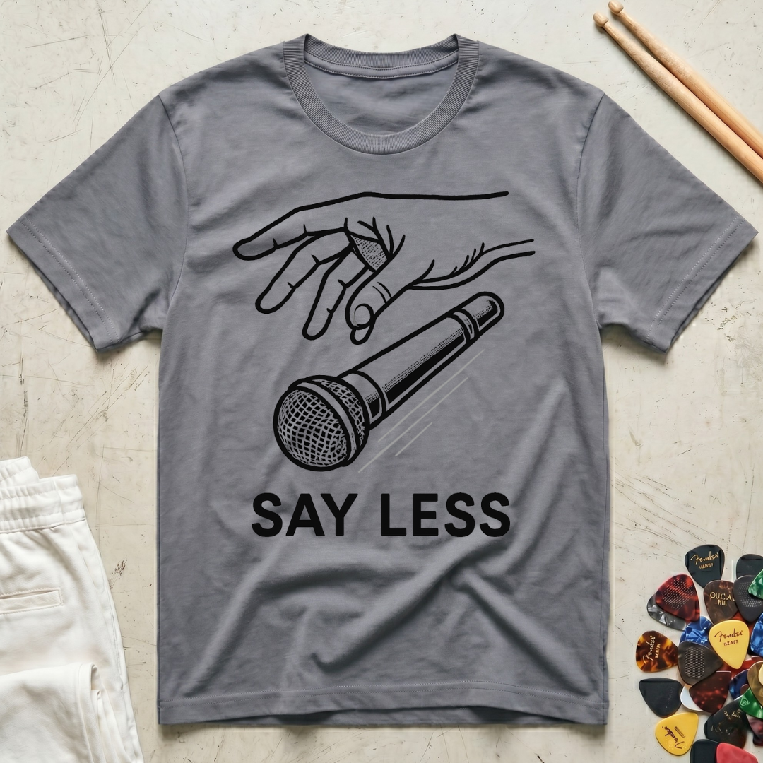Say Less T-Shirt