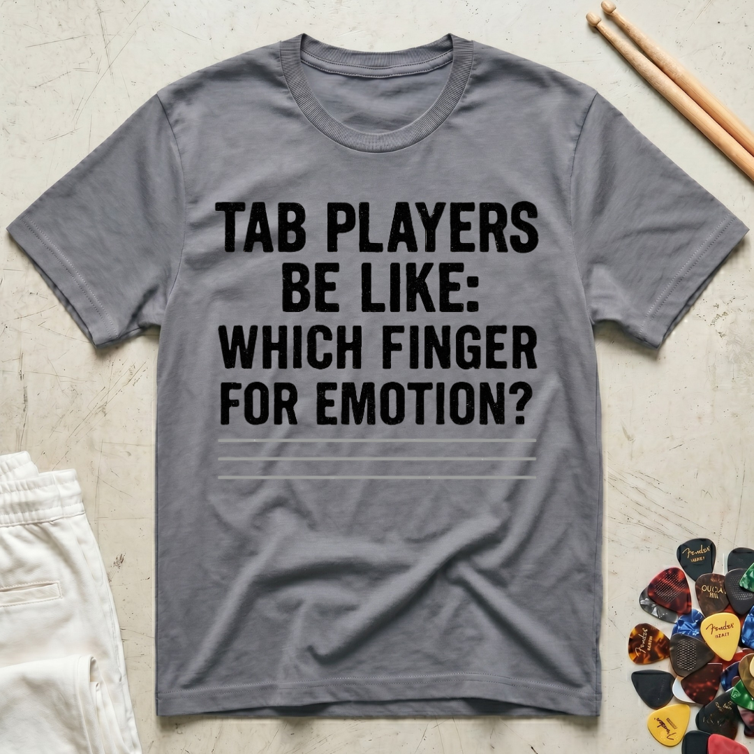 Tab Players Be Like: Which Finger For Emotion Type T-Shirt