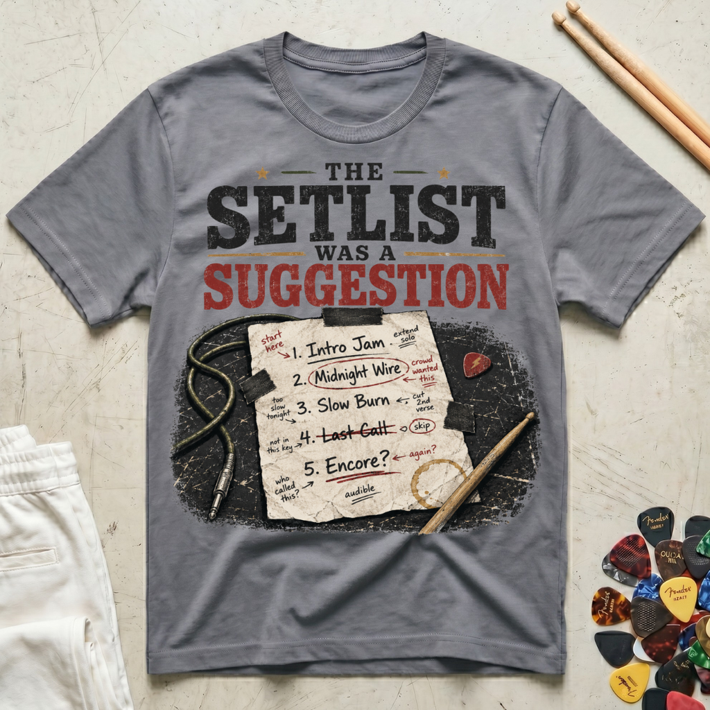 The Setlist Was A Suggestion T-Shirt
