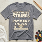Went In For Strings T-Shirt