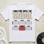 I Was Fine Until The Bridge T-Shirt
