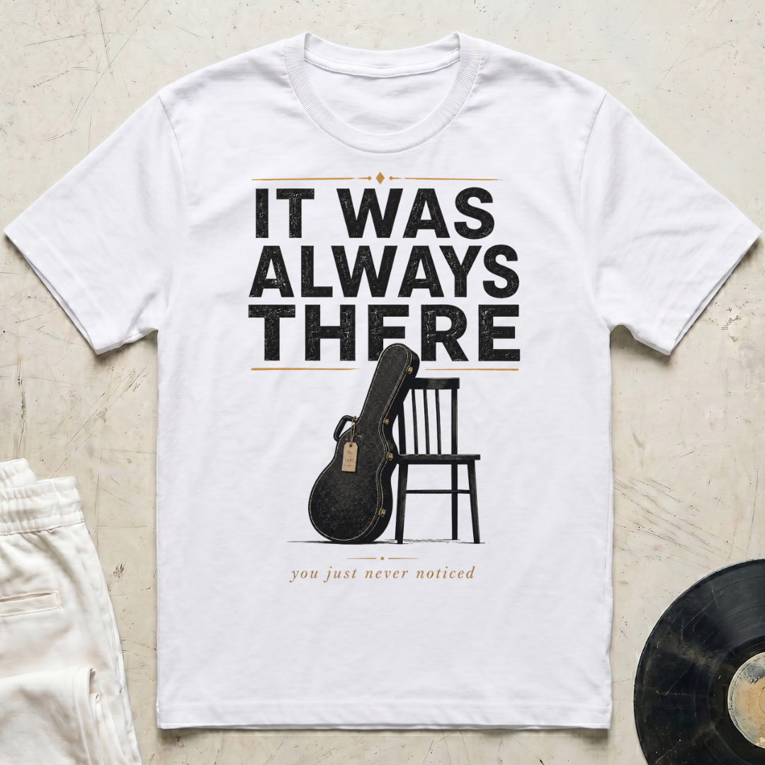 It Was Always There T-Shirt