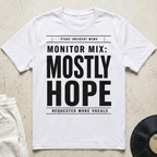 Monitor Mix: Mostly Hope T-Shirt
