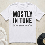Mostly In Tune T-Shirt