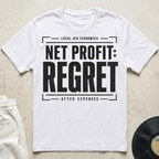 Net Profit: Regret T-Shirt