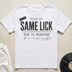 Same Lick For 40 Minutes T-Shirt