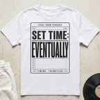 Set Time: Eventually T-Shirt