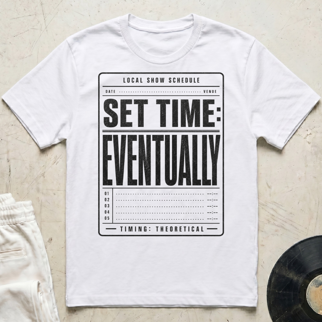 Set Time: Eventually T-Shirt