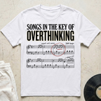 Songs In The Key Of Overthinking T-Shirt