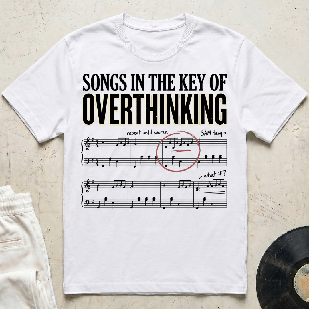 Songs In The Key Of Overthinking T-Shirt
