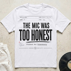 The Mic Was Too Honest T-Shirt