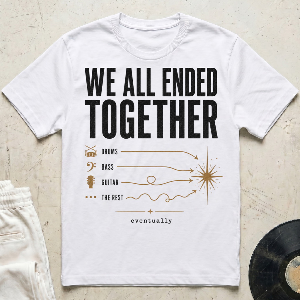 We All Ended Together T-Shirt