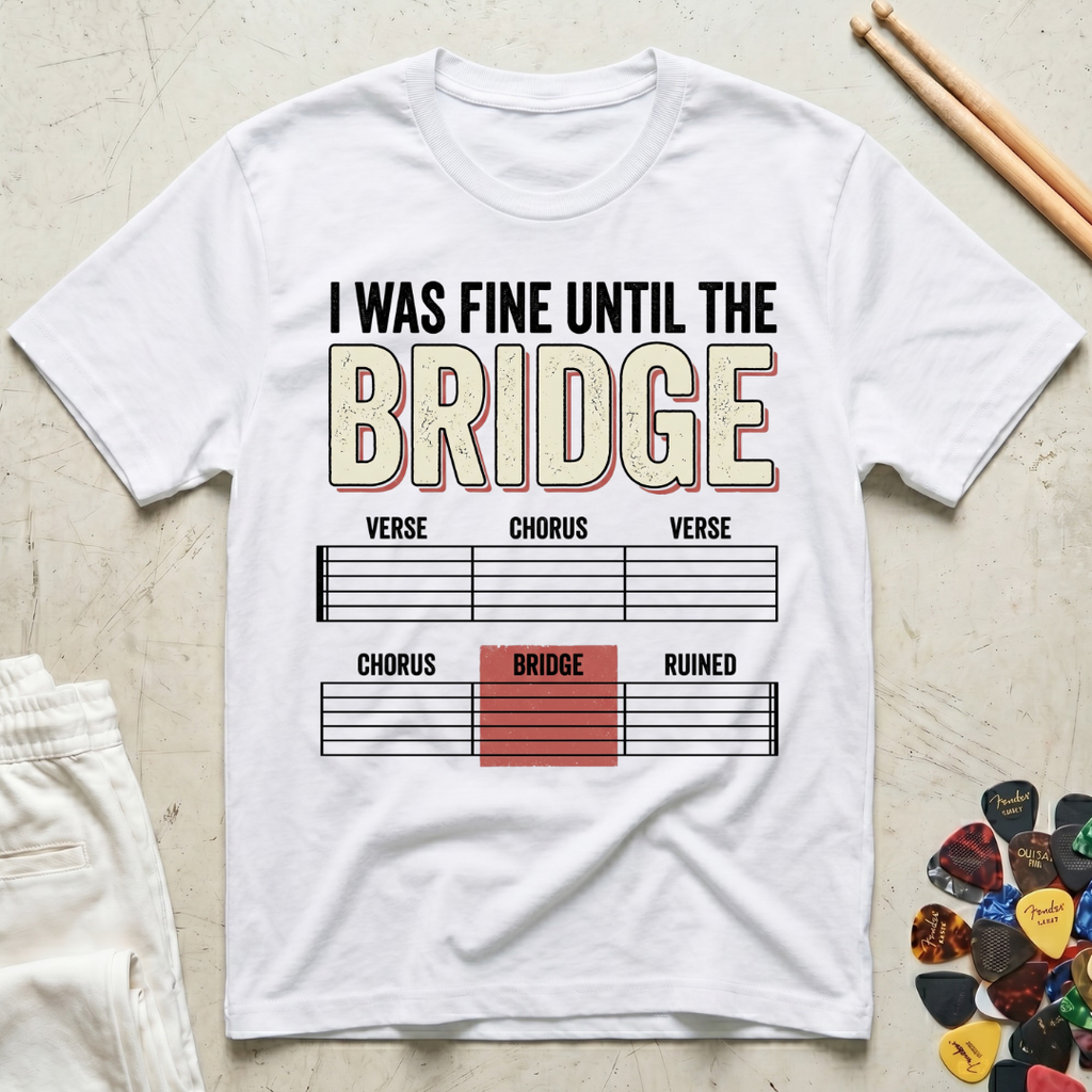 I Was Fine Until The Bridge T-Shirt