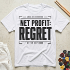 Net Profit: Regret T-Shirt