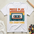 Press Play. Feel Everything Vintage Cassette T-Shirt