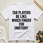 Tab Players Be Like...Distressed Type T-Shirt